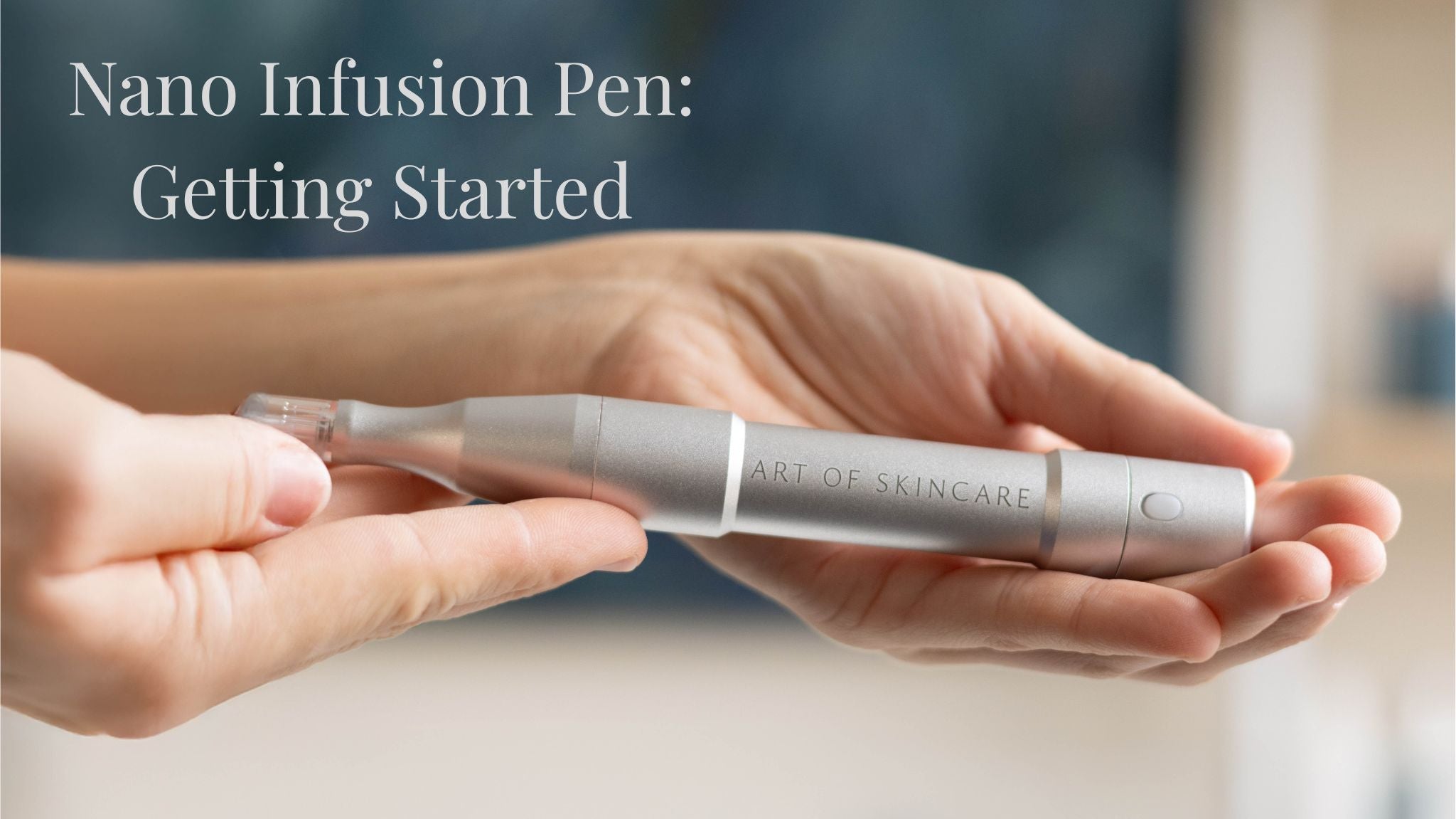 Art of Skin Care Nano Infusion Pen: Complete How-To Guide