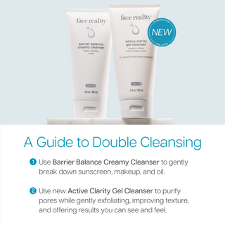 Face Reality Barrier Balance Creamy Cleanser and Active Clarity Gel Cleanser double cleansing guide